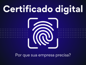 Read more about the article Certificados Digitais: Por que sua empresa precisa deles agora mais do que nunca?